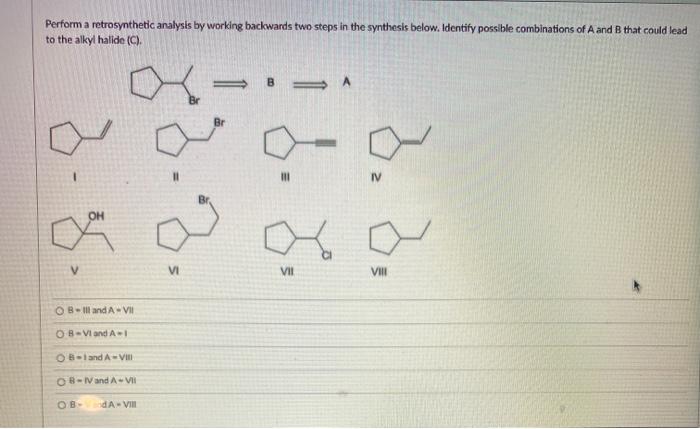 Perform retrosynthetic analysis working identify backwards synthesis possible steps two solved combinations lead below compound shown transcribed problem text been